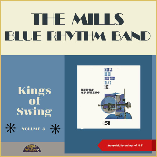 Kings of Swing Vol.3: Mills Blue Rhythm Band (Original Recordings from the Golden Swing Era of 1931)