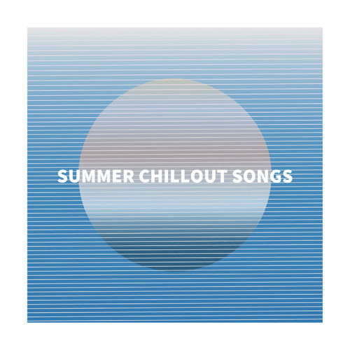 Summer Chillout Songs (Explicit)