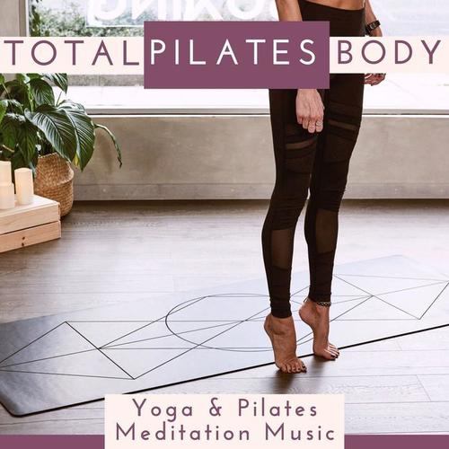 Total Body Pilates: Yoga & Pilates Meditation Music