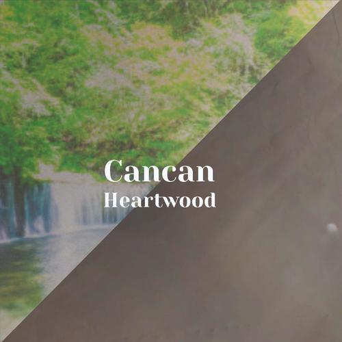 Cancan Heartwood