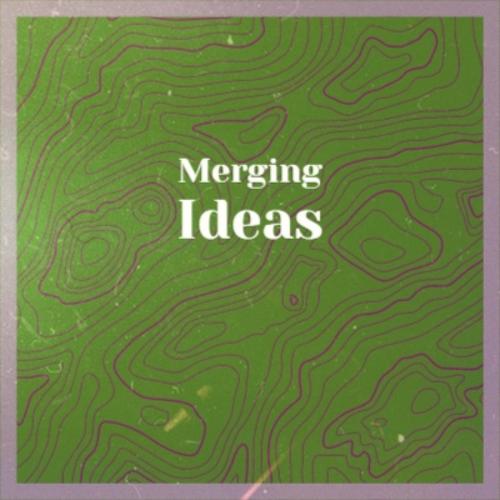 Merging Ideas