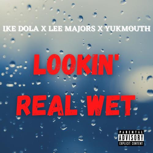 Lookin' Real Wet (feat. Lee Majors, Yukmouth, Luniz & Traxamillion) [Explicit]
