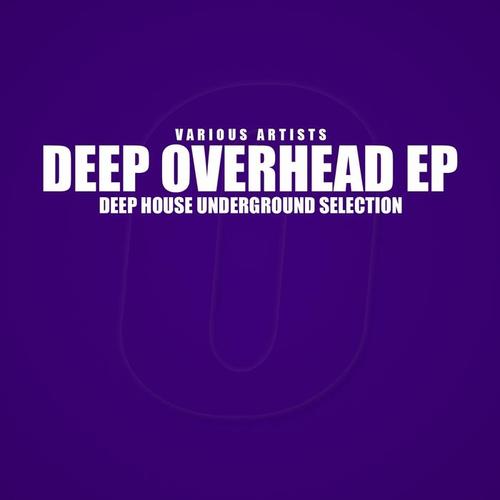 Deep Overhead (Deep House Underground Selection)