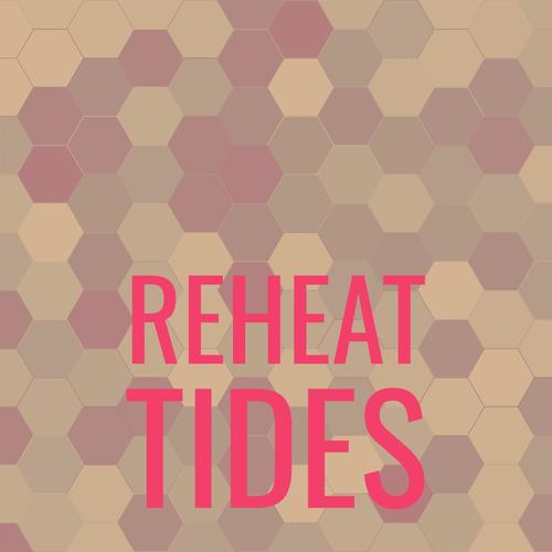 Reheat Tides