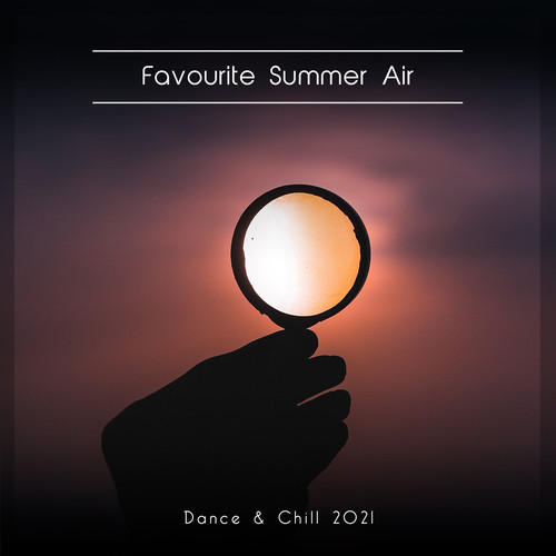 Favourite Summer Air Dance & Chill 2021