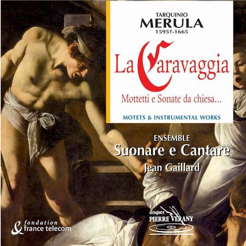 Merula : La caravaggia - mottetti e sonate da chiesa