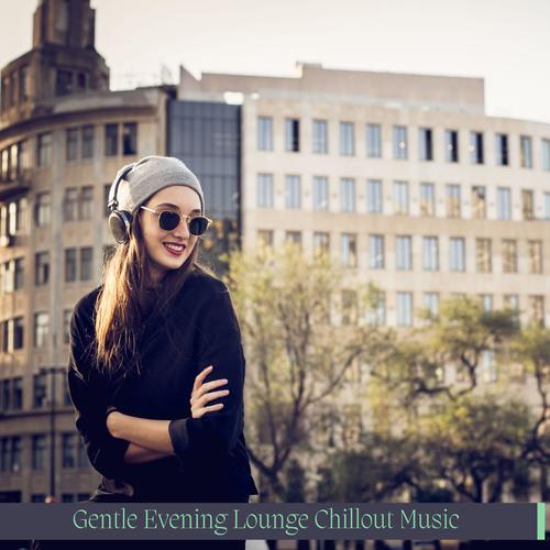 Gentle Evening Lounge Chillout Music