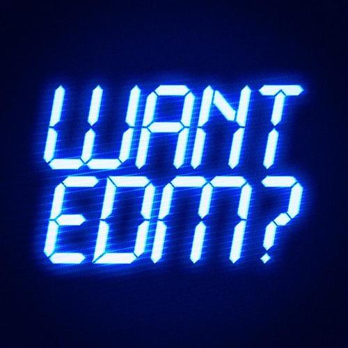 Want EDM?