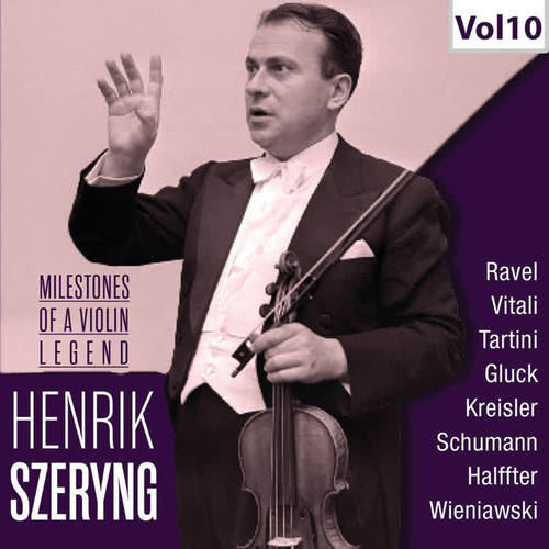 Milestones of a Violin Legend: Henryk Szeryng, Vol. 10