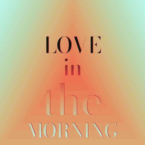 Love in the Morning