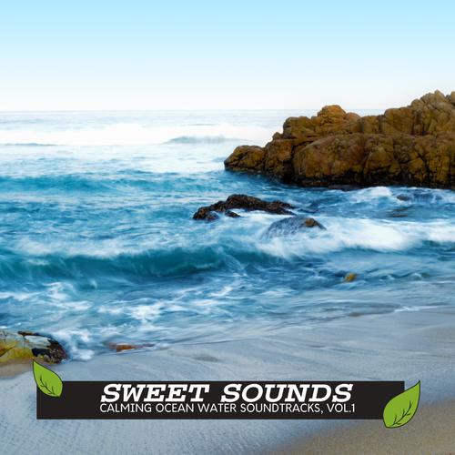 Sweet Sounds - Calming Ocean Water Soundtracks, Vol.1