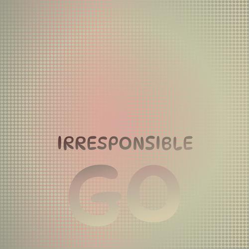 Irresponsible Go