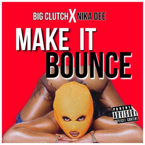 Make It Bounce (feat. Big Clutch & Nika Dee)