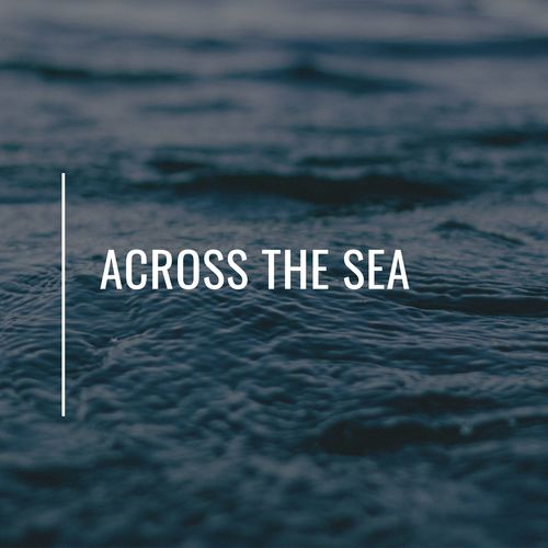Across the Sea