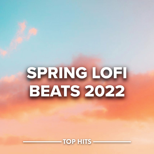 Spring Lofi Beats 2022 (Explicit)