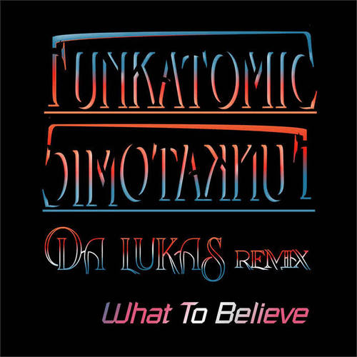 What To Believe (Da Lukas Remix)