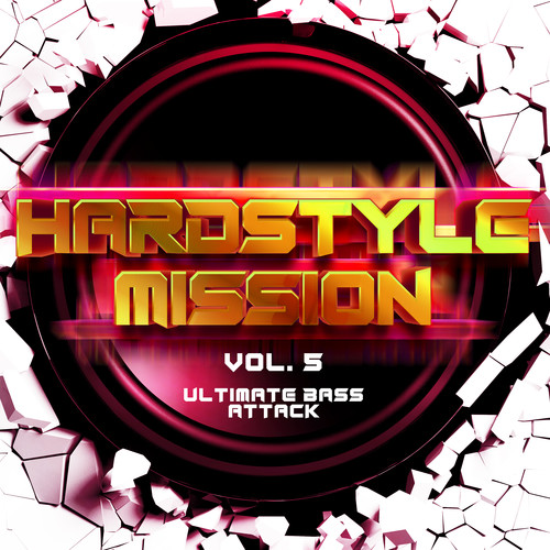 Hardstyle Mission, Vol. 5: Ultimate Bass Attack (Explicit)