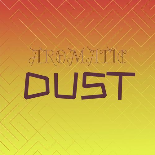 Aromatic Dust