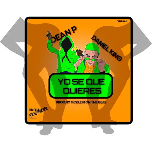 Yo se que quieres (feat. Daniel king & Macklein on the beat)