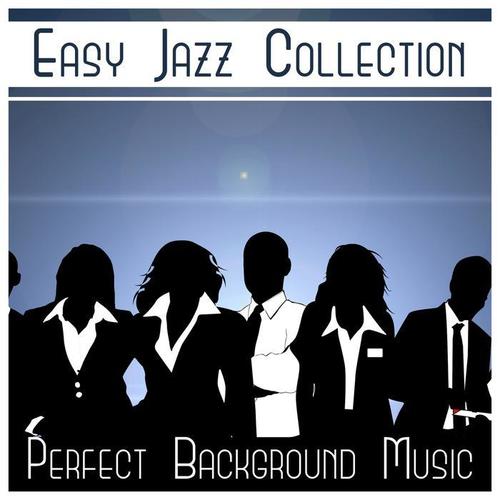 Easy Jazz Collection – Perfect Background Music, Amazing Instrumental, Mood Sounds (Trumpet, Guitar, Sax, Piano)