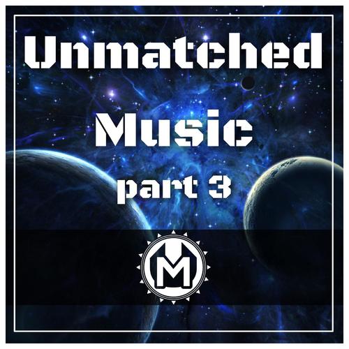 Unmatched Music Part 3