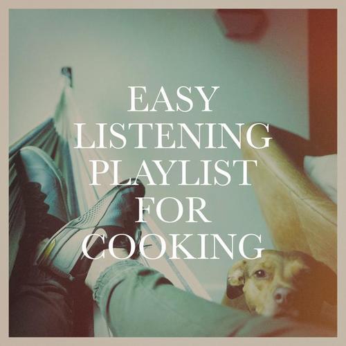 Easy Listening Playlist For Cooking