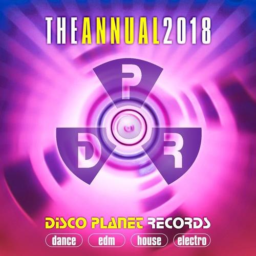 The Annual 2018: Disco Planet Records (Dance, Edm, House, Electro) [Explicit]