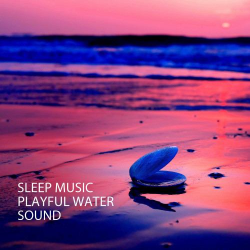 Sleep Music: Playful Water Sound