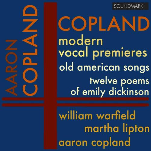 Copland: Modern Vocal Premieres - Old American Songs, Twelve Poems of Emily Dickinson - Warfield, Lipton, and Copland