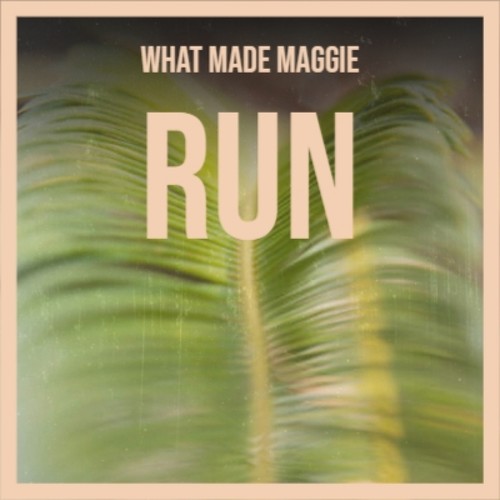 What Made Maggie Run