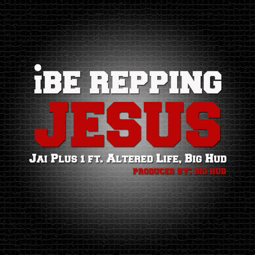 I Be Repping Jesus (feat. Altered Life & Big Hud)