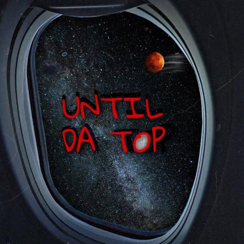 Until Da Top (Explicit)