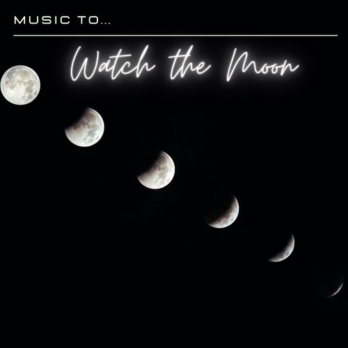 Music To... Watch the Moon