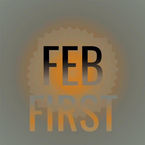 Feb First