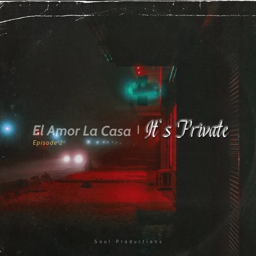 El Amor La Casa | It's Private (Explicit)