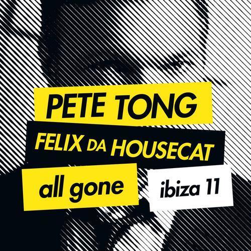 Pete Tong & Felix Da Housecat - All Gone Ibiza 11