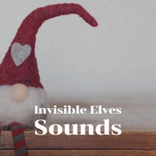 Invisible Elves Sounds