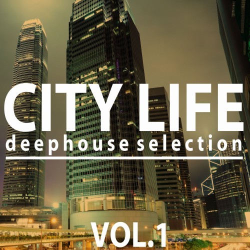 City Life Deephouse Selection, Vol. 1