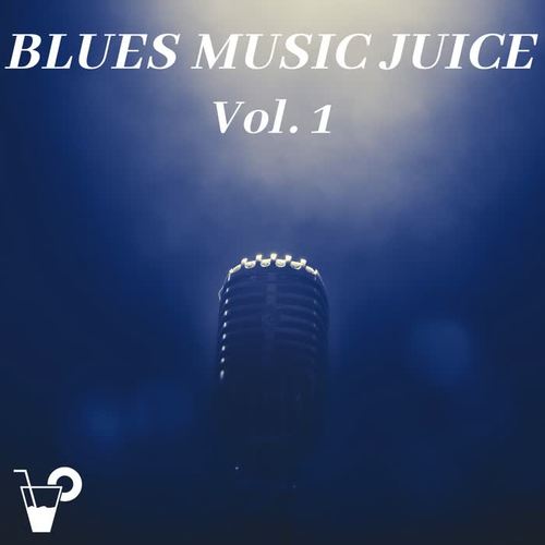 Blues Music Juice Vol.1