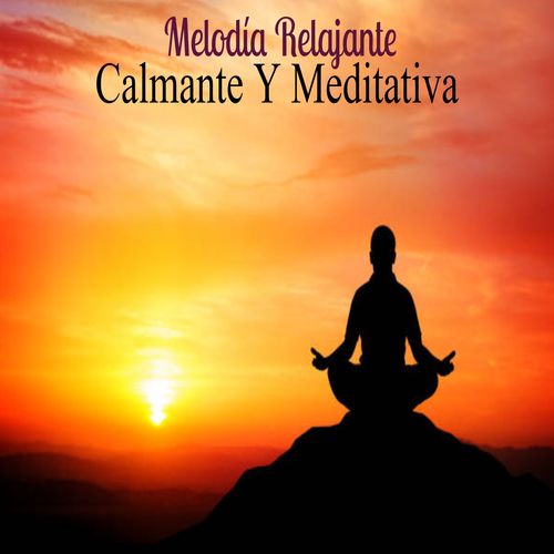 Melodía Relajante Calmante Y Meditativa