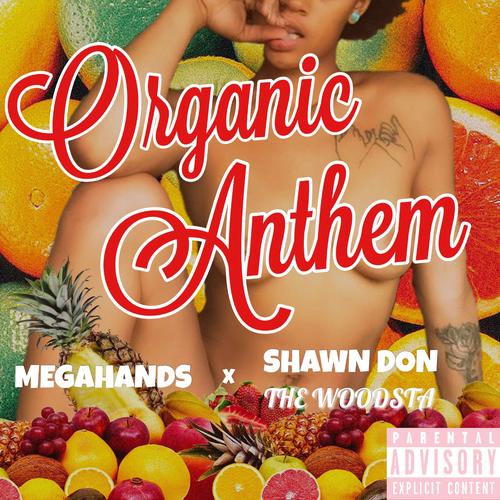 Organic Anthem (feat. Shawn Don the Woodsta) [Explicit]