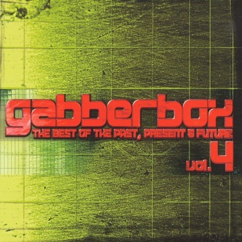 The Gabberbox - The Best of Past, Present & Future, Vol. 4 (Explicit)