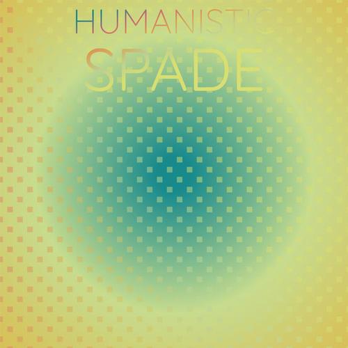 Humanistic Spade