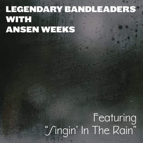 Legendary Bandleaders with Anson Weeks - Featuring 