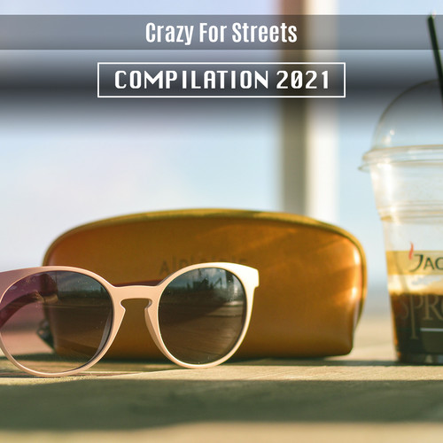 Crazy for Streets Compilation 2021