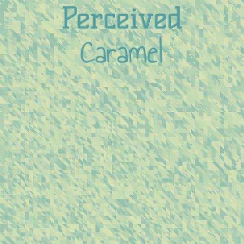 Perceived Caramel