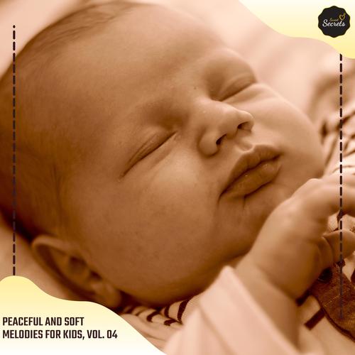 Peaceful And Soft Melodies For Kids, Vol. 04