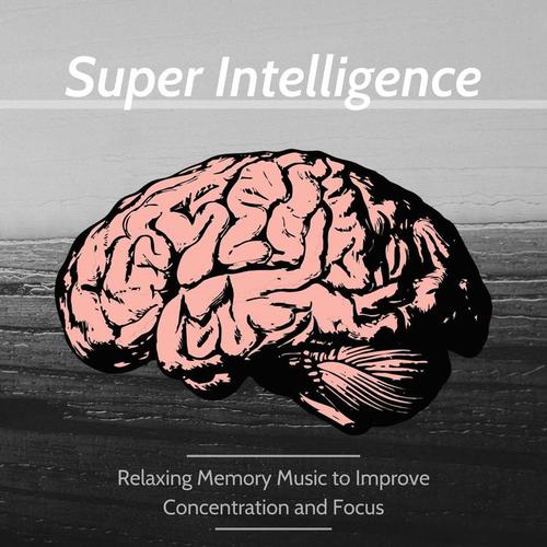 Super Intelligence: Relaxing Memory Music to Improve Concentration and Focus