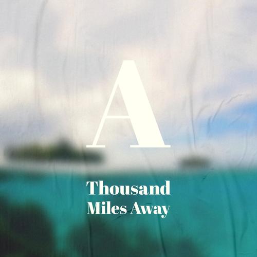 A Thousand Miles Away