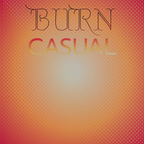 Burn Casual